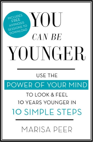 You Can be Younger, Use the Power of Your mind to Look and Feel 10 Years Younger in 10 Simple Steps