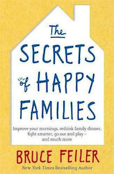 The Secrets of Happy Families, Improve Your Mornings, Rethink Family Dinner, Fight Smarter, go out and Play and Much More