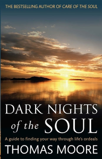 Dark Nights of the Soul, Ein Leitfaden, um den weg Durch die Prüfungen des Lebens zu Finden