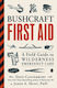 The Bushcraft Field Guide to Trapping, Gathering, and Cooking, A Field Guide to Wilderness Emergency Care