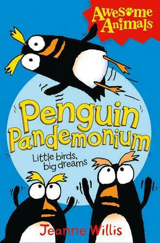 Penguin Pandemonium - Little Birds, Big Dreams, Awesome Animals