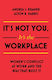 It's Not You, It's the Workplace, Конфликтът на жените на работното място и предразсъдъците, които го създават