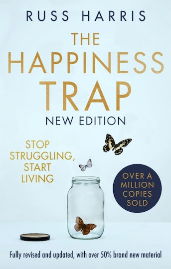 The Happiness Trap 2nd Edition, Hör auf zu Kämpfen, Fang an zu Leben The Happiness Trap 2nd Edition, Hör auf zu Kämpfen, Fang an zu Leben