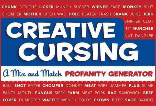 Creative Cursing, A Mix 'n' Match Profanity Generator Creative Cursing, A Mix 'n' Match Profanity Generator