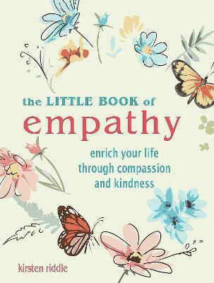 The Little Book of Empathy, Enrich Your Life Through Compassion and Kindness
