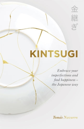 Kintsugi, Acceptă-ți Imperfecțiunile și Găsește-ți Fericirea