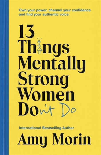 13 Things Mentally Strong Women don't do, Besitzen sie Ihre Macht, Kanalisieren sie ihr Selbstvertrauen und Finden sie Ihre Authentische Stimme