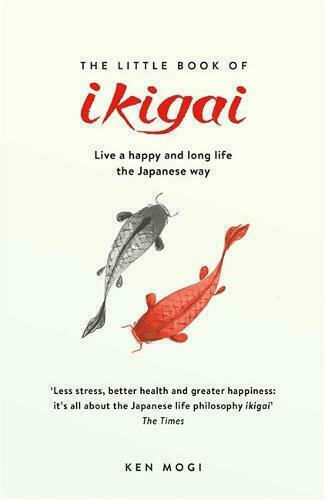 The Little Book of Ikigai, The Secret Japanese way to Live a Happy and long Life