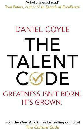 The Talent Code, Greatness Isn't Born. It's Grown