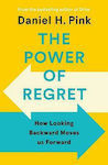 The Power of Regret, How Looking Backward Moves us Forward