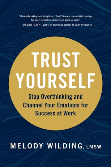 Trust Yourself, Престанете да Мислите Прекалено и Насочвайте Емоциите си за Успех в Работата