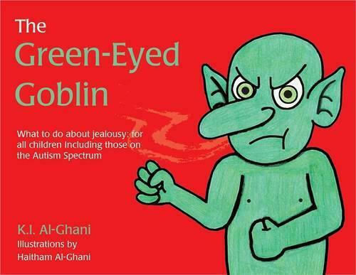 The Green-Eyed Goblin, What to do about Jealousy - for all Children Including those on the Autism Spectrum