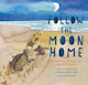 Follow the Moon Home, A Tale of One Idea, Twenty Kids, and a Hundred Sea Turtles