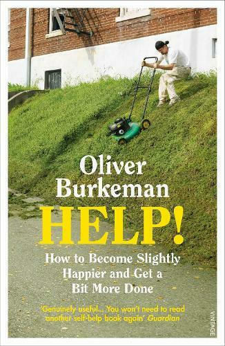 Help! : How to Become Slightly Happier and Get a bit More done