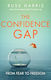 The Confidence Gap : from Fear to Freedom