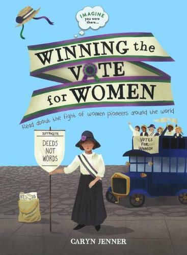 Imagine You Were There... Winning the Vote for Women