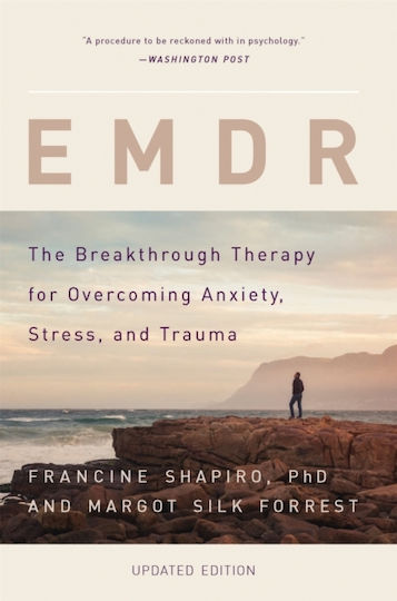 EMDR, Die bahnbrechende Therapie zur Überwindung von Angst, Stress und Trauma