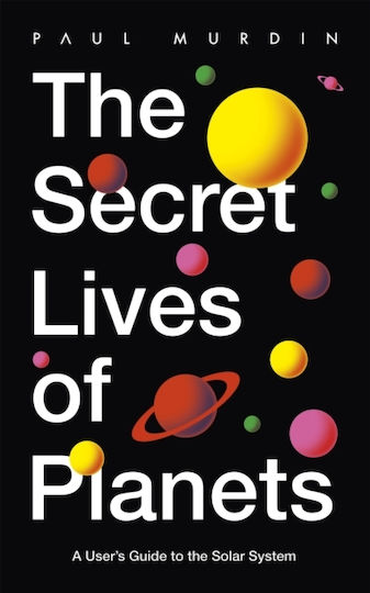 The Secret Lives of Planets The Secret Lives of Planets