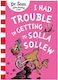 I Had Trouble in Getting to Solla Sollew