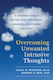Overcoming Unwanted Intrusive Thoughts, Ръководство за преодоляване на плашещи, натрапчиви или обезпокоителни мисли, базирано на CBT