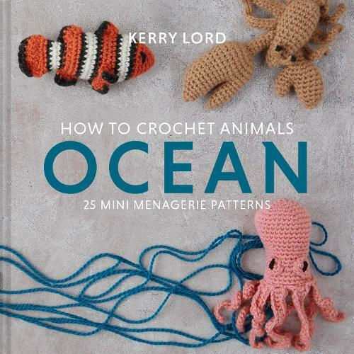 How to Crochet Animals, Ocean How to Crochet Animals, Ocean