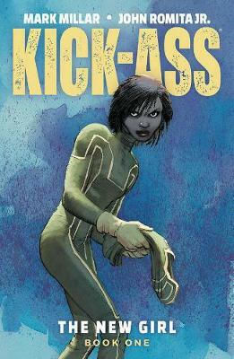 Kick-Ass: The New Girl, Vol. 1 Kick-Ass: The New Girl, Vol. 1