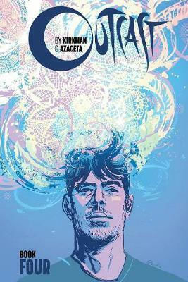 Outcast By Kirkman & Azaceta Том. 4 Outcast By Kirkman & Azaceta Том. 4
