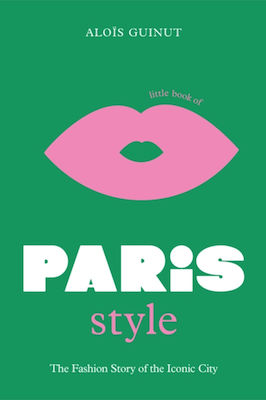 Little Book of Paris Style, Die Modegeschichte der kultigen Stadt