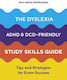The Dyslexia, ADHD, and DCD-Friendly Study Skills Guide