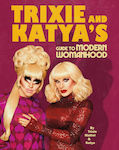 Trixie and Katya's Guide to Modern Womanhood