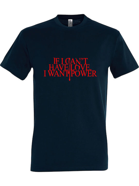 T-shirt Unisex " If I Can't Have Love I Want Power ", Petroleum Bllue