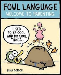 Welcome to Parenting, Fowl Language