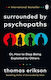 Surrounded by Psychopaths