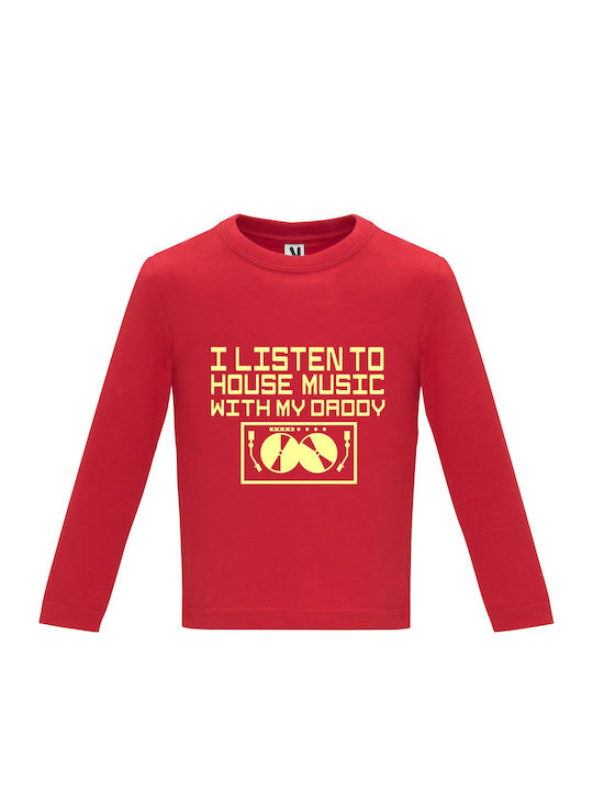 Kids Long Sleeve Top "I Listen To House Music With My Daddy", Red