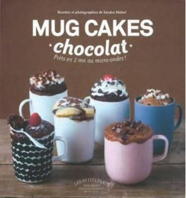 Mug Cakes: Chocolate, Ready in Two Minutes in the Microwave! Mug Cakes: Chocolate, Ready in Two Minutes in the Microwave!