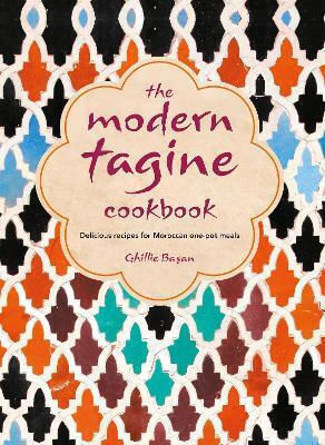 The Modern Tagine Cookbook, Delicious Recipes for Moroccan One-Pot Meals