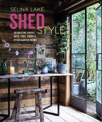 Shed Style, Dekoration von Hütten, Häuschen, Schuppen und anderen Gartenräumen