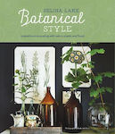 Botanical Style, Inspirational Decorating with Nature, Plants and Florals