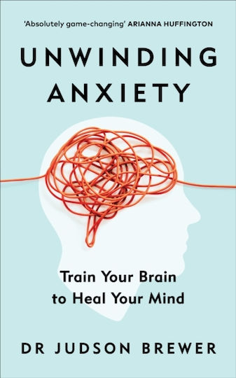 Unwinding Anxiety, Train your Brain to Heal your Mind