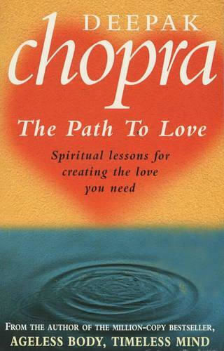 Path to Love, Spiritual Lessons for Creating the Love you Need Path to Love, Spiritual Lessons for Creating the Love you Need