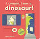 I Thought I Saw a... Dinosaur!