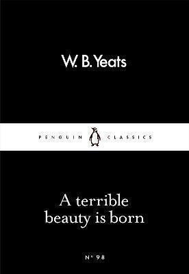 A Terrible Beauty is Born