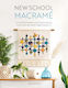 New School Macrame, A Contemporary Knotting Manual for over 100 Fresh Fibre Projects