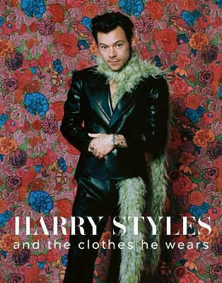 Harry Styles, and the Clothes he Wears