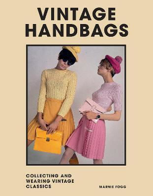 Vintage Handbags, Collecting and wearing designer classics