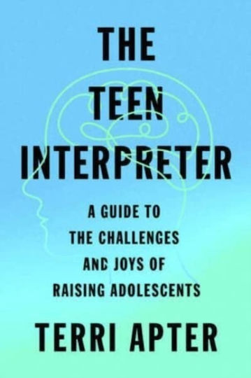 The Teen Interpreter, Ein Leitfaden für die Herausforderungen und Freuden bei der Erziehung von Heranwachsenden The Teen Interpreter, Ein Leitfaden für die Herausforderungen und Freuden bei der Erziehung von Heranwachsenden