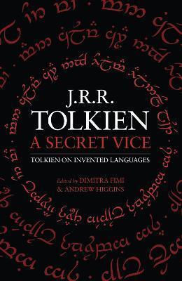 A Secret Vice, Tolkien on Invented Languages A Secret Vice, Tolkien on Invented Languages