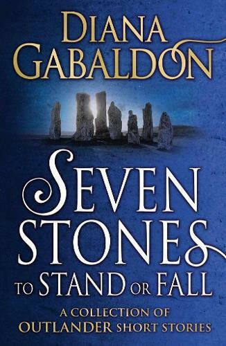 Seven Stones to Stand Or Fall, A Collection of Outlander Short Stories