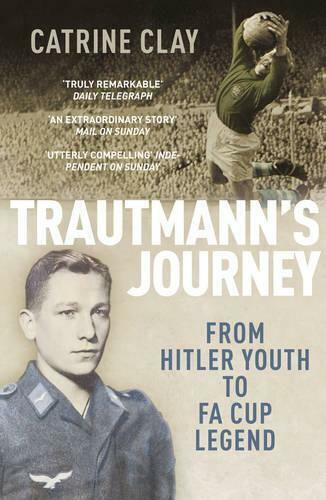 Trautmann's Journey, От Хитлеровата младеж до легендата на ФА Къп