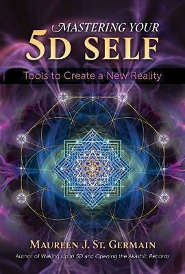 Mastering Your 5d Self, Werkzeuge zur Schaffung einer Neuen Realität